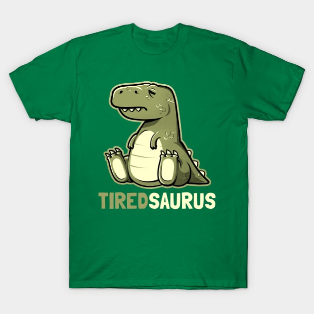 Tiredsaurus - Funny Lazy Dinosaur Gift T-Shirt by eduely